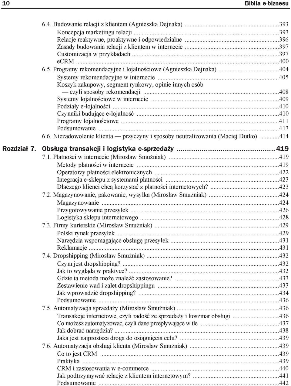 ..404 Systemy rekomendacyjne w internecie...405 Koszyk zakupowy, segment rynkowy, opinie innych osób czyli sposoby rekomendacji...408 Systemy lojalno ciowe w internecie...409 Podzia y e-lojalno ci.