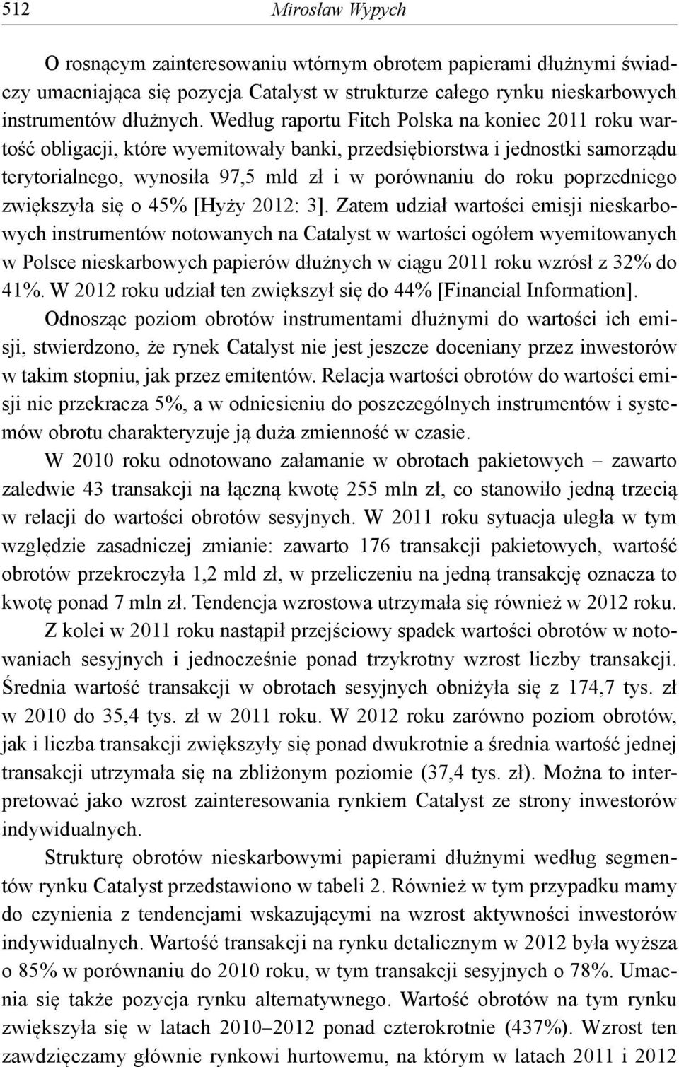 poprzedniego zwiększyła się o 45% [Hyży 2012: 3].