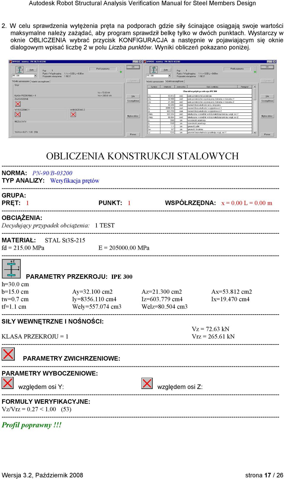 OBLICZENIA KONSTRUKCJI STALOWYCH NORMA: PN-90/B-03200 TYP ANALIZY: Weryfikacja prętów GRUPA: PRĘT: 1 PUNKT: 1 WSPÓŁRZĘDNA: x = 0.00 L = 0.