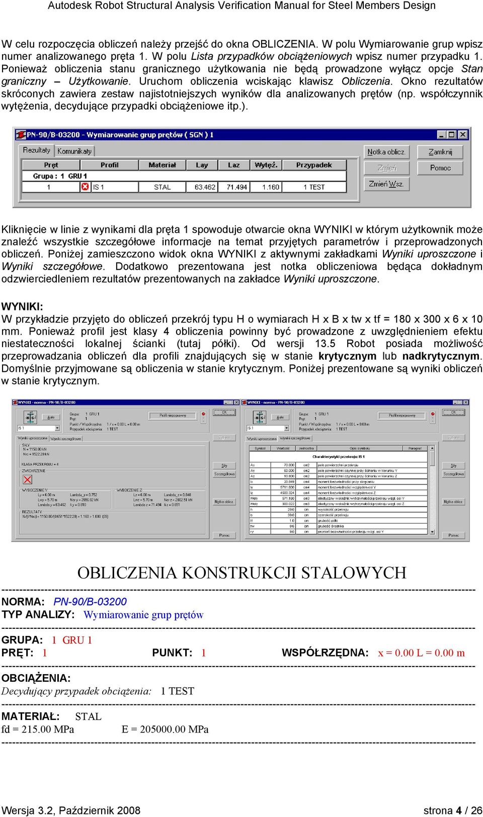 Okno rezultatów skróconych zawiera zestaw najistotniejszych wyników dla analizowanych prętów (np. współczynnik wytężenia, decydujące przypadki obciążeniowe itp.).