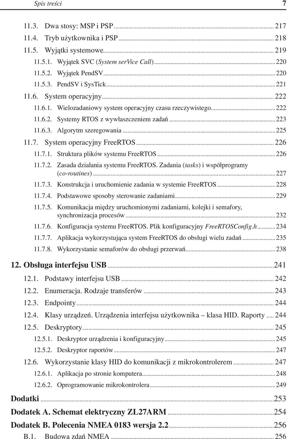 System operacyjny FreeRTOS... 226 11.7.1. Struktura plików systemu FreeRTOS... 226 11.7.2. Zasada działania systemu FreeRTOS. Zadania (tasks) i współprogramy (co-routines)... 227 11.7.3.