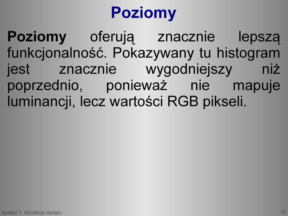 Pokazywany tu histogram jest znacznie