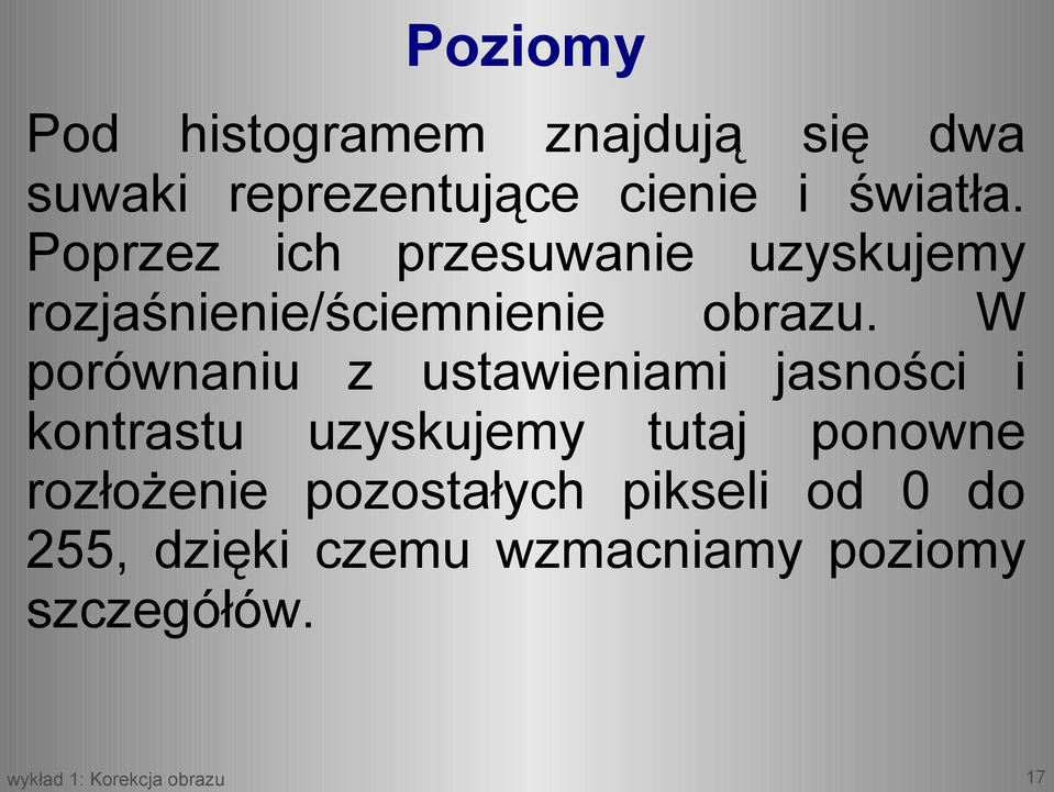 W porównaniu z ustawieniami jasności i kontrastu uzyskujemy tutaj ponowne