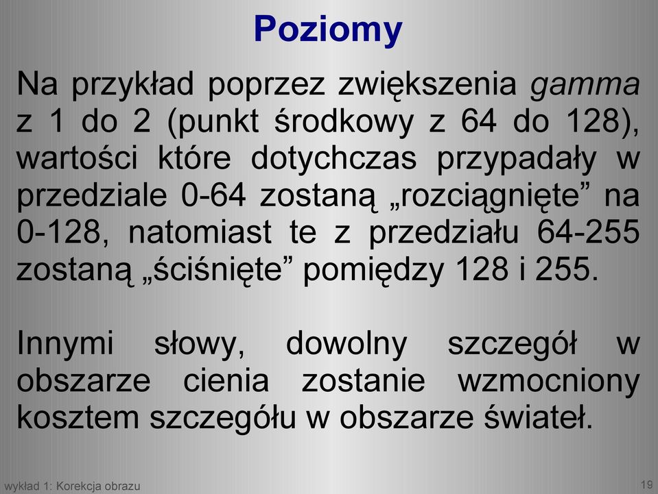 natomiast te z przedziału 64-255 zostaną ściśnięte pomiędzy 128 i 255.