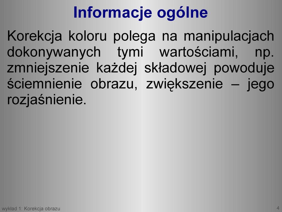 np. zmniejszenie każdej składowej powoduje