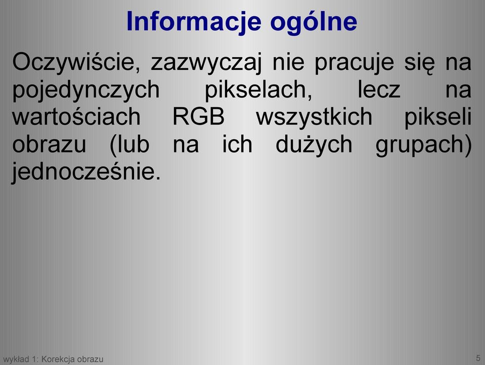 na wartościach RGB wszystkich pikseli