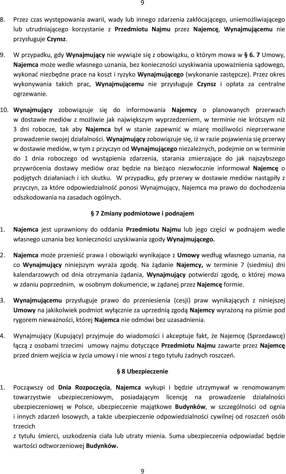 7 Umowy, Najemca może wedle własnego uznania, bez konieczności uzyskiwania upoważnienia sądowego, wykonać niezbędne prace na koszt i ryzyko Wynajmującego (wykonanie zastępcze).