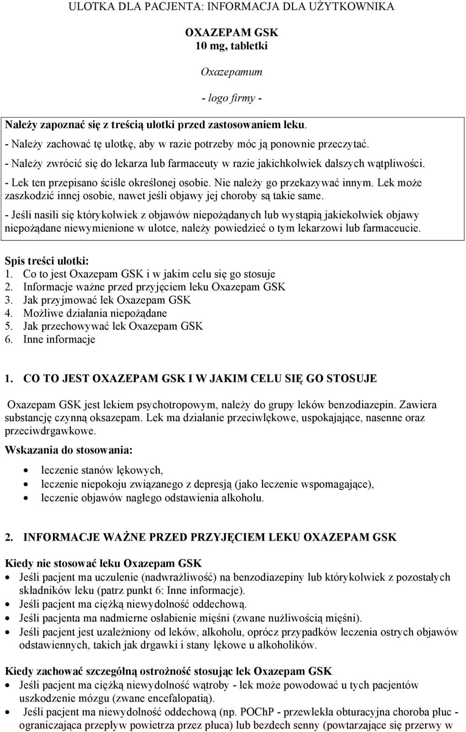 - Lek ten przepisano ściśle określonej osobie. Nie należy go przekazywać innym. Lek może zaszkodzić innej osobie, nawet jeśli objawy jej choroby są takie same.