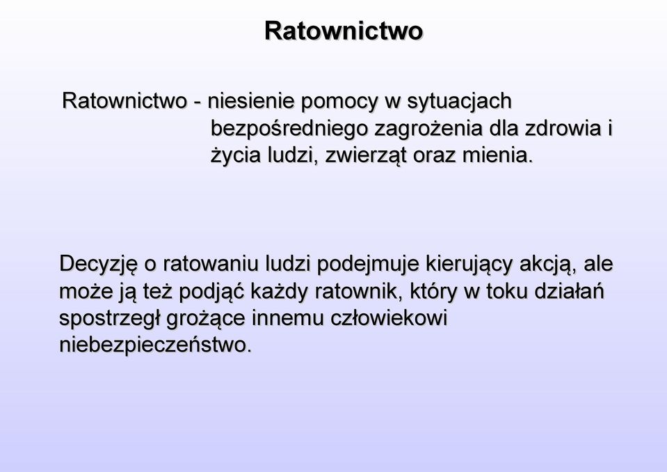 Decyzję o ratowaniu ludzi podejmuje kierujący akcją, ale może ją też