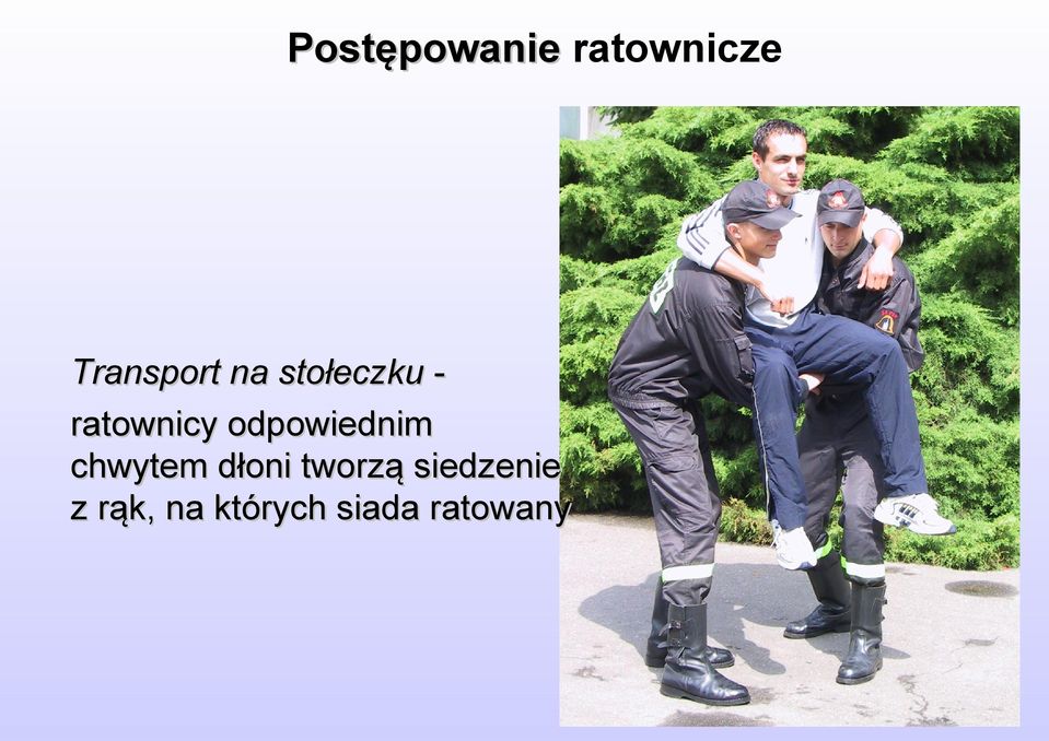 odpowiednim chwytem dłoni tworzą