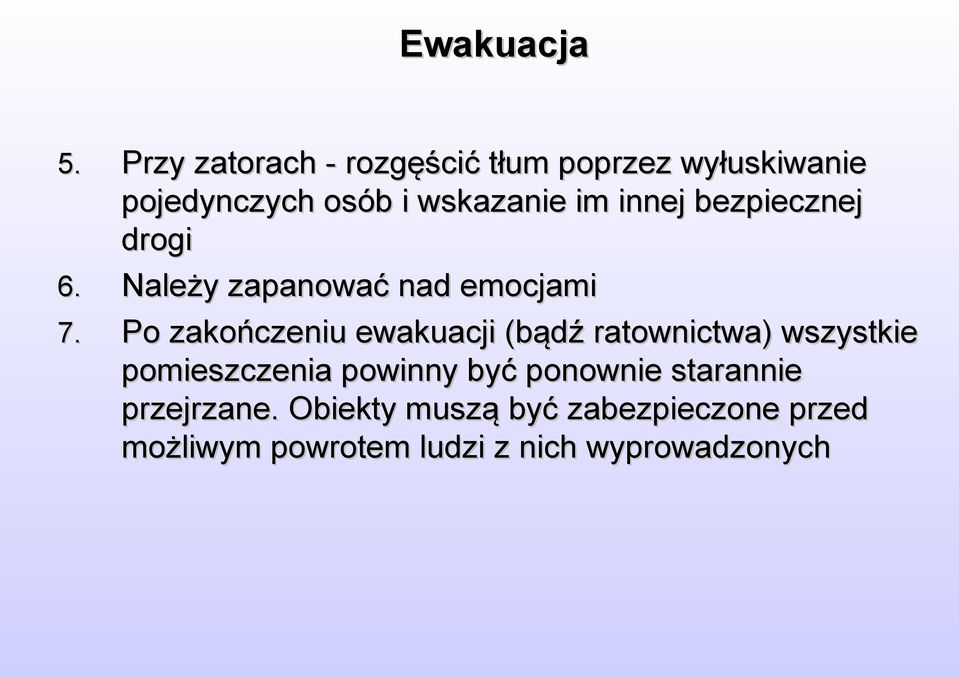 innej bezpiecznej drogi Należy zapanować nad emocjami Po zakończeniu ewakuacji (bądź