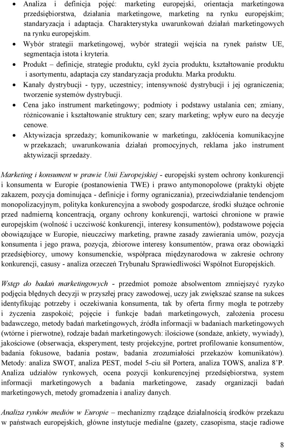 Produkt definicje, strategie produktu, cykl życia produktu, kształtowanie produktu i asortymentu, adaptacja czy standaryzacja produktu. Marka produktu.