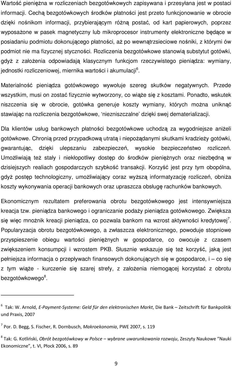 mikroprocesor instrumenty elektroniczne będące w posiadaniu podmiotu dokonującego płatności, aŝ po wewnątrzsieciowe nośniki, z którymi ów podmiot nie ma fizycznej styczności.