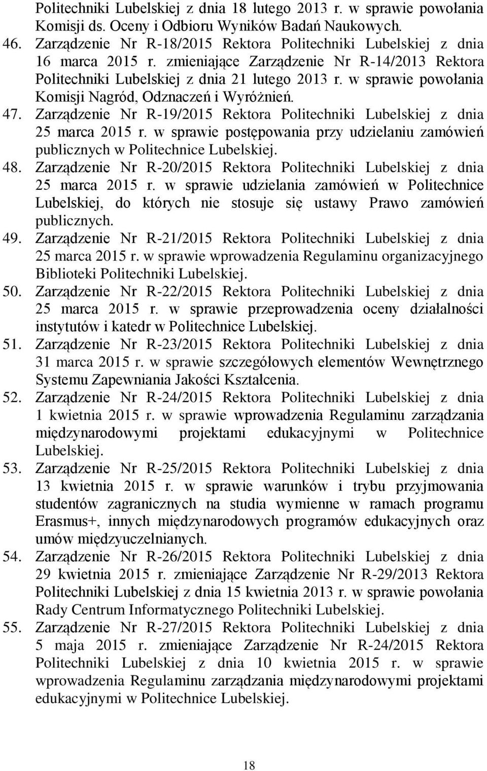 w sprawie powołania Komisji Nagród, Odznaczeń i Wyróżnień. 47. Zarządzenie Nr R19/2015 Rektora Politechniki Lubelskiej z dnia 25 marca 2015 r.