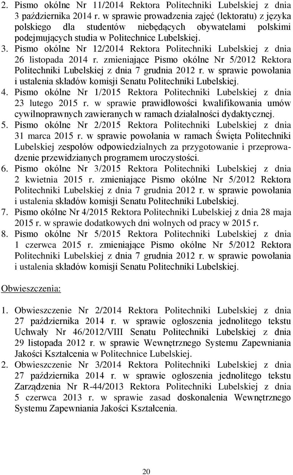 Pismo okólne Nr 12/2014 Rektora Politechniki Lubelskiej z dnia 26 listopada 2014 r. zmieniające Pismo okólne Nr 5/2012 Rektora Politechniki Lubelskiej z dnia 7 grudnia 2012 r.