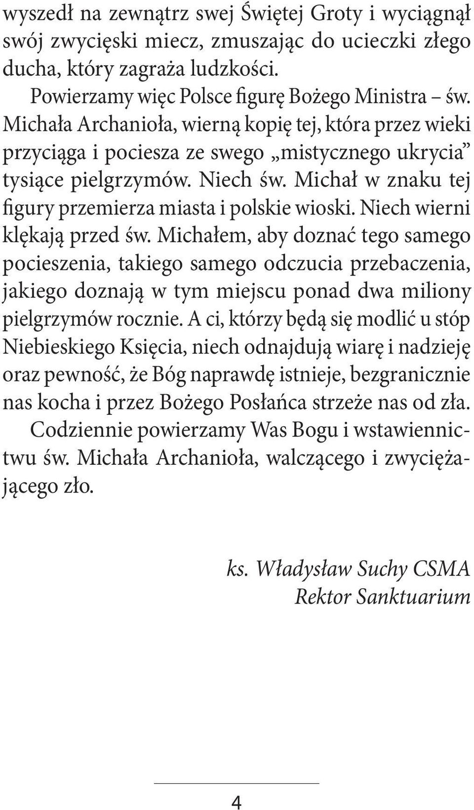 Niech wierni klękają przed św. Michałem, aby doznać tego samego pocieszenia, takiego samego odczucia przebaczenia, jakiego doznają w tym miejscu ponad dwa miliony pielgrzymów rocznie.