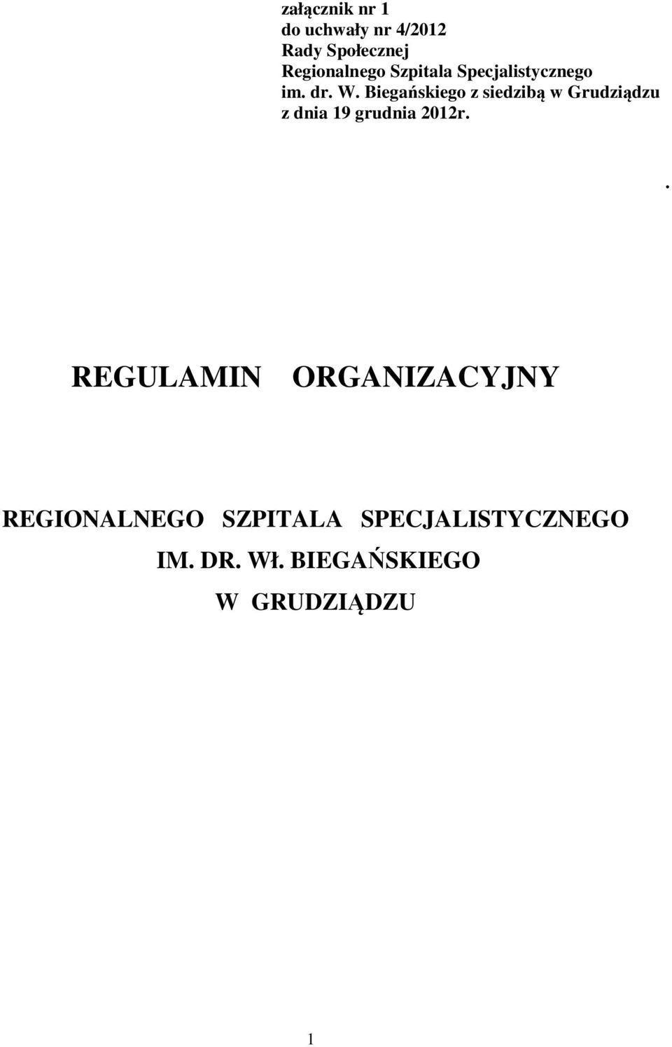 Biegańskiego z siedzibą w Grudziądzu z dnia 19 grudnia 2012r.