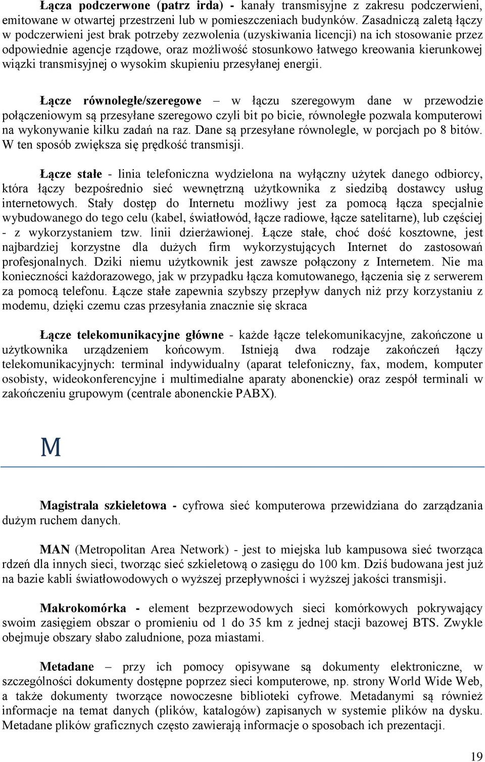 kierunkowej wiązki transmisyjnej o wysokim skupieniu przesyłanej energii.