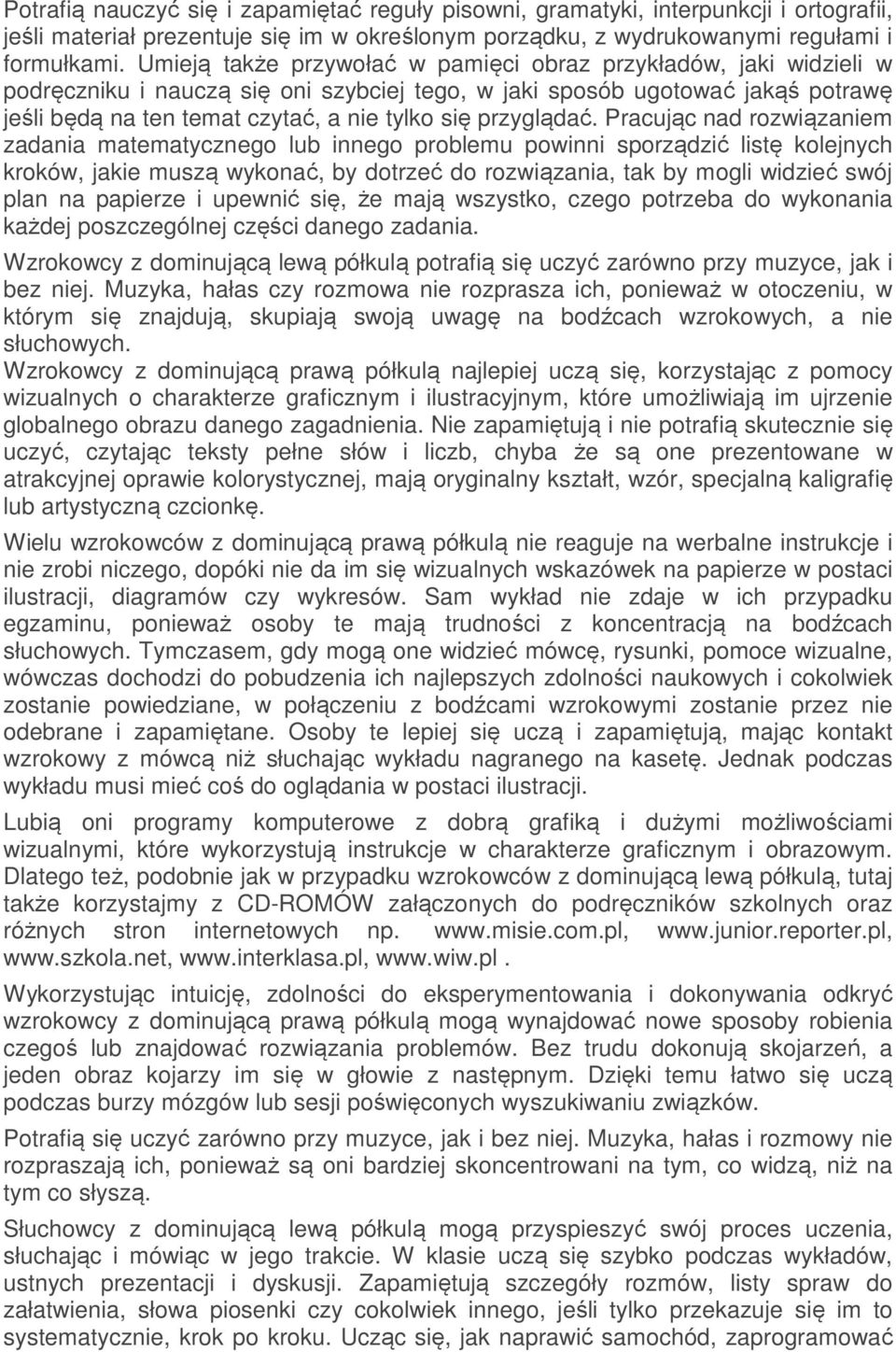 przyglądać.
