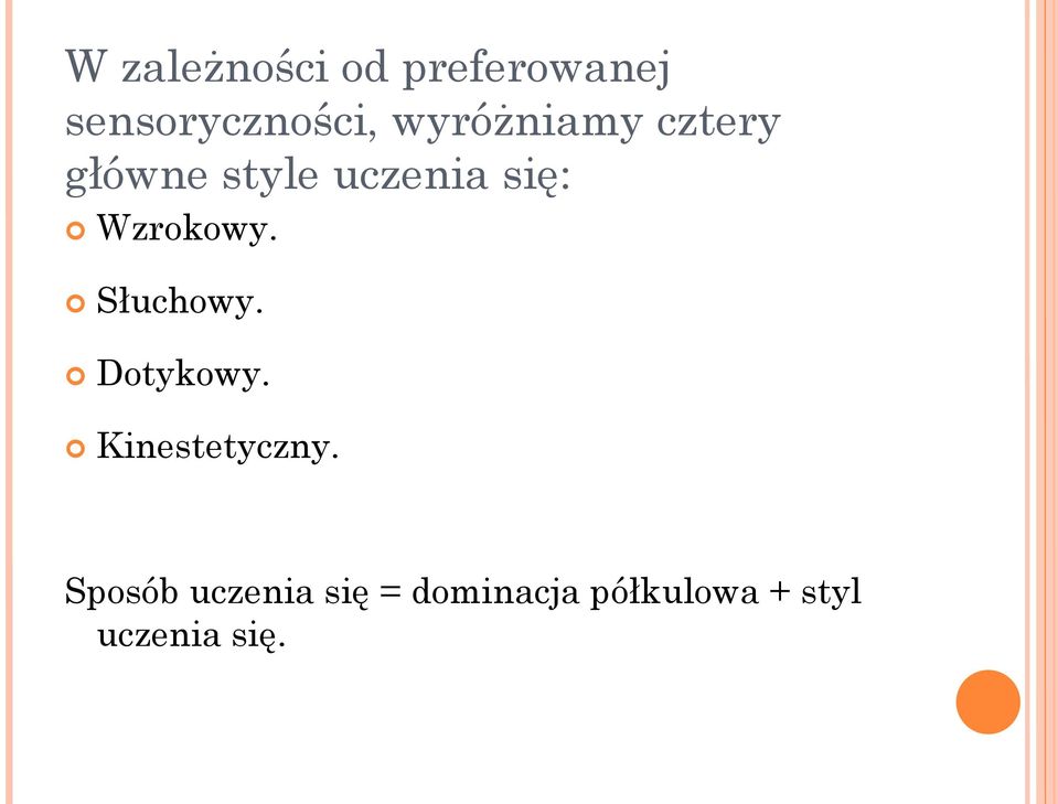 Wzrokowy. Słuchowy. Dotykowy. Kinestetyczny.