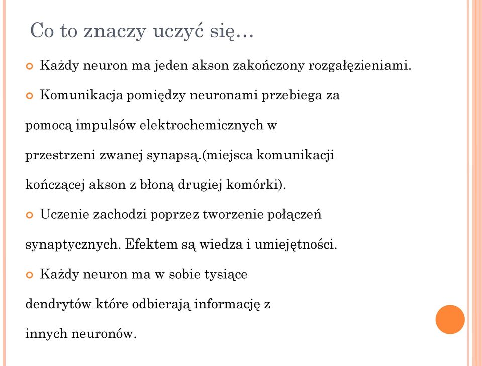 (miejsca komunikacji kończącej akson z błoną drugiej komórki).