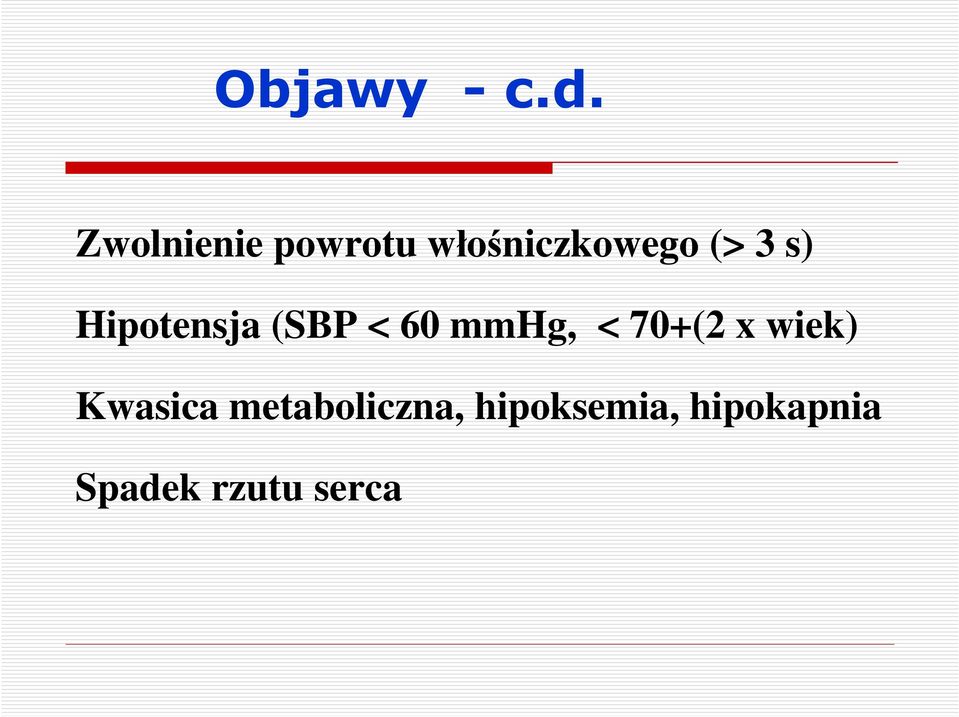 s) Hipotensja (SBP < 60 mmhg, < 70+(2 x