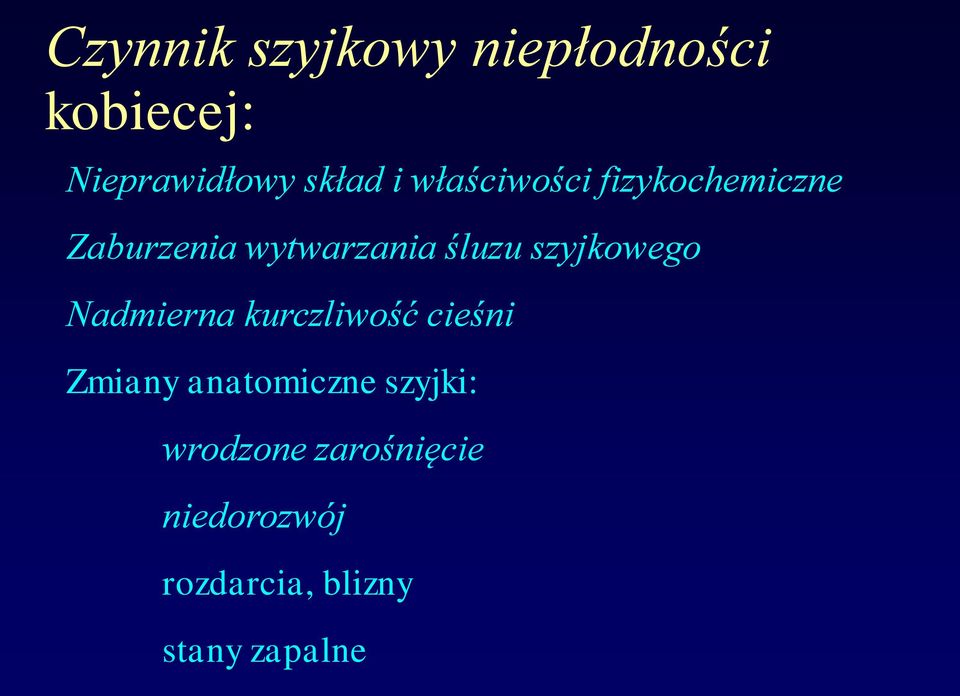 szyjkowego Nadmierna kurczliwość cieśni Zmiany anatomiczne