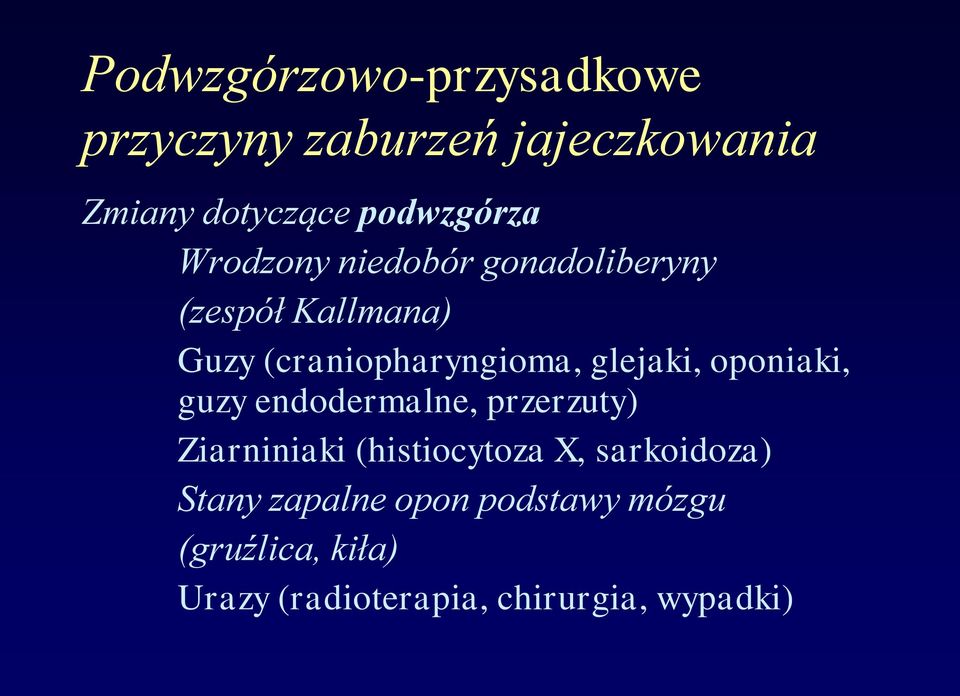 oponiaki, guzy endodermalne, przerzuty) Ziarniniaki (histiocytoza X, sarkoidoza)