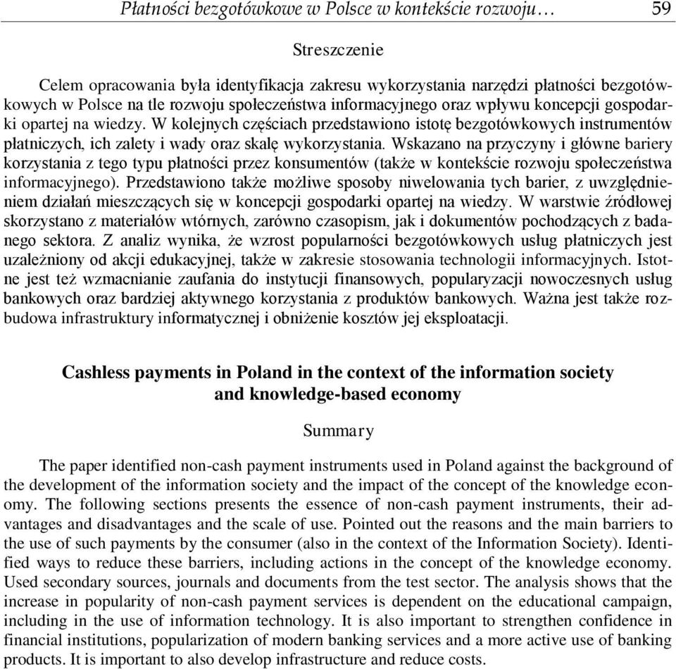 Wskazano na przyczyny i główne bariery korzystania z tego typu płatności przez konsumentów (także w kontekście rozwoju społeczeństwa informacyjnego).