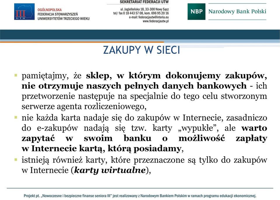 zakupów w Internecie, zasadniczo do e-zakupów nadają się tzw.