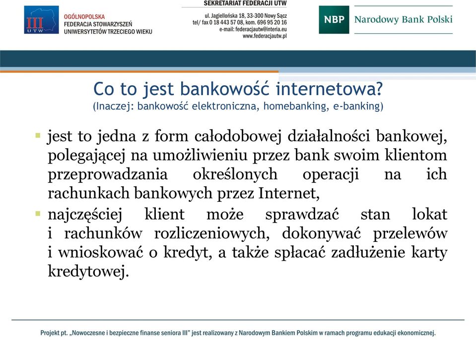 bankowej, polegającej na umożliwieniu przez bank swoim klientom przeprowadzania określonych operacji na ich