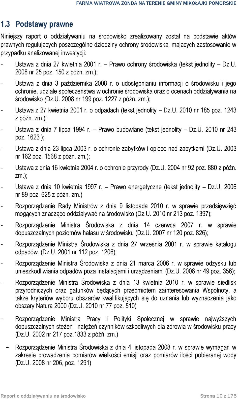 o udostępnianiu informacji o środowisku i jego ochronie, udziale społeczeństwa w ochronie środowiska oraz o ocenach oddziaływania na środowisko (Dz.U. 2008 nr 199 poz. 1227 z późn. zm.