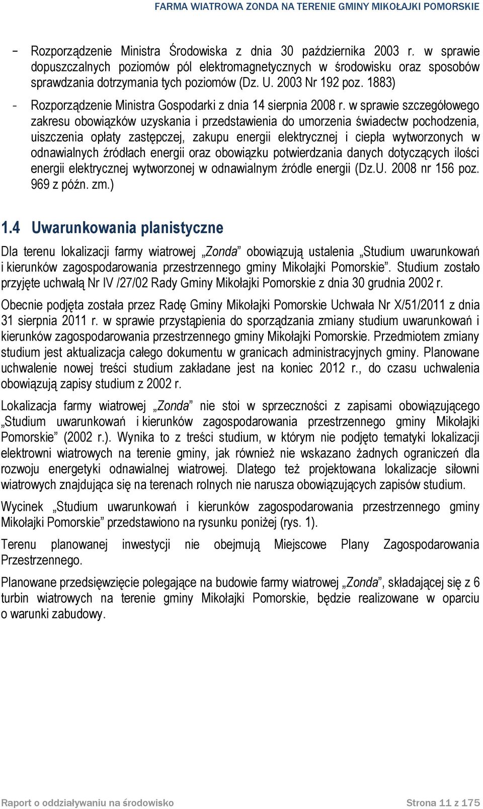 w sprawie szczegółowego zakresu obowiązków uzyskania i przedstawienia do umorzenia świadectw pochodzenia, uiszczenia opłaty zastępczej, zakupu energii elektrycznej i ciepła wytworzonych w