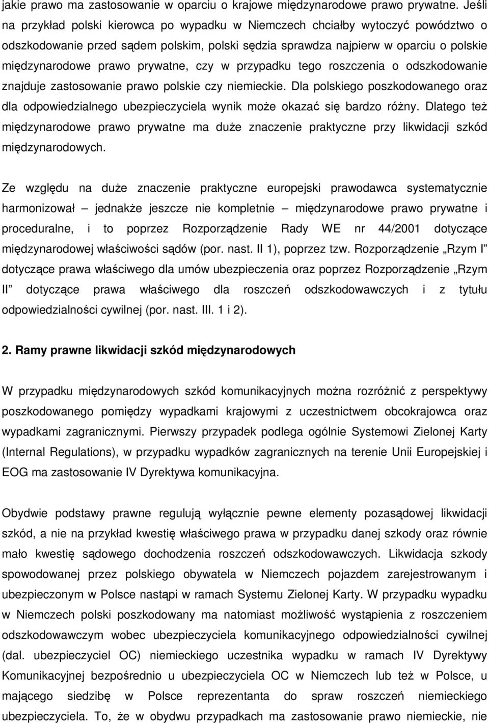 prywatne, czy w przypadku tego roszczenia o odszkodowanie znajduje zastosowanie prawo polskie czy niemieckie.