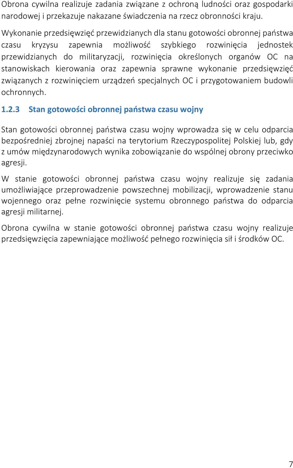 organów OC na stanowiskach kierowania oraz zapewnia sprawne wykonanie przedsięwzięć związanych z rozwinięciem urządzeń specjalnych OC i przygotowaniem budowli ochronnych. 1.2.