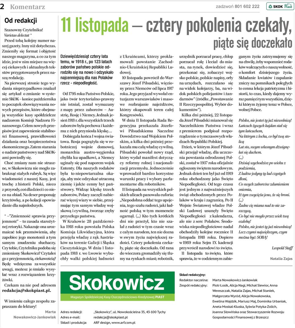 Na pierwszej stronie tego wydania nieprzypadkowo znalazł się artykuł o zmianie w systemie SKOK koniec października to początek obowiązywania nowych przepisów, które obejmują wszystkie kasy