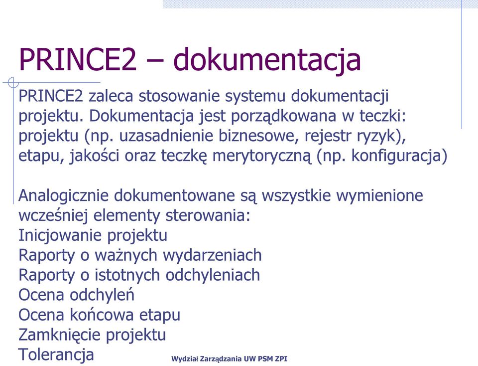 uzasadnienie biznesowe, rejestr ryzyk), etapu, jakości oraz teczkę merytoryczną (np.