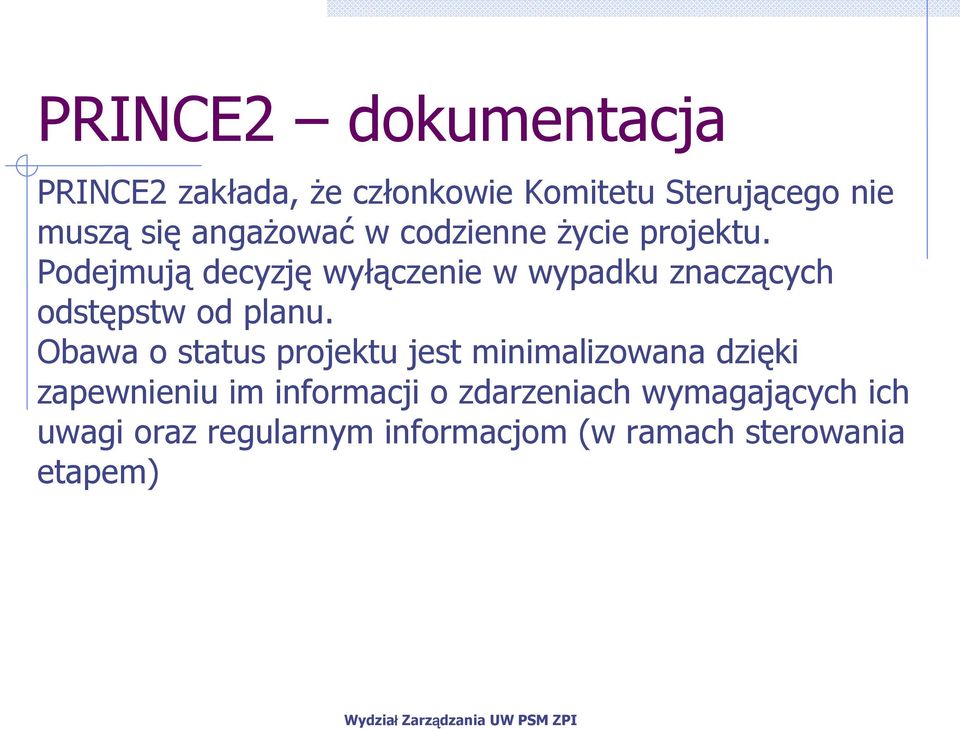 Podejmują decyzję wyłączenie w wypadku znaczących odstępstw od planu.