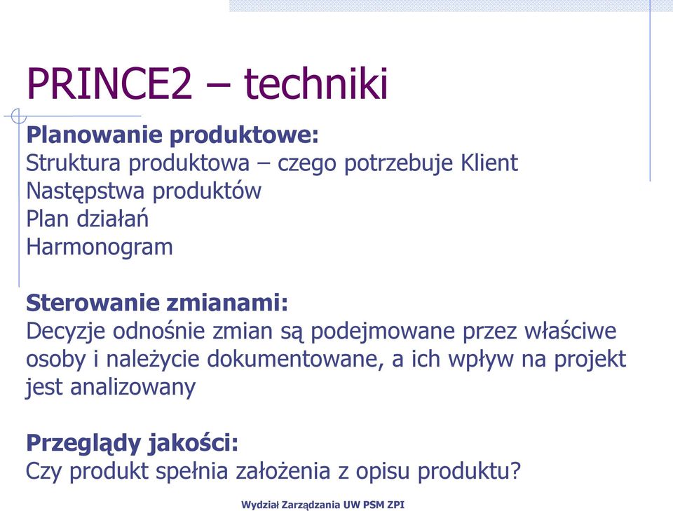 zmian są podejmowane przez właściwe osoby i naleŝycie dokumentowane, a ich wpływ na