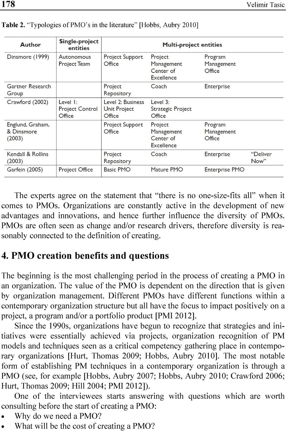 PMOs are often seen as change and/or research drivers, therefore diversity is reasonably connected to the definition of creating. 4.