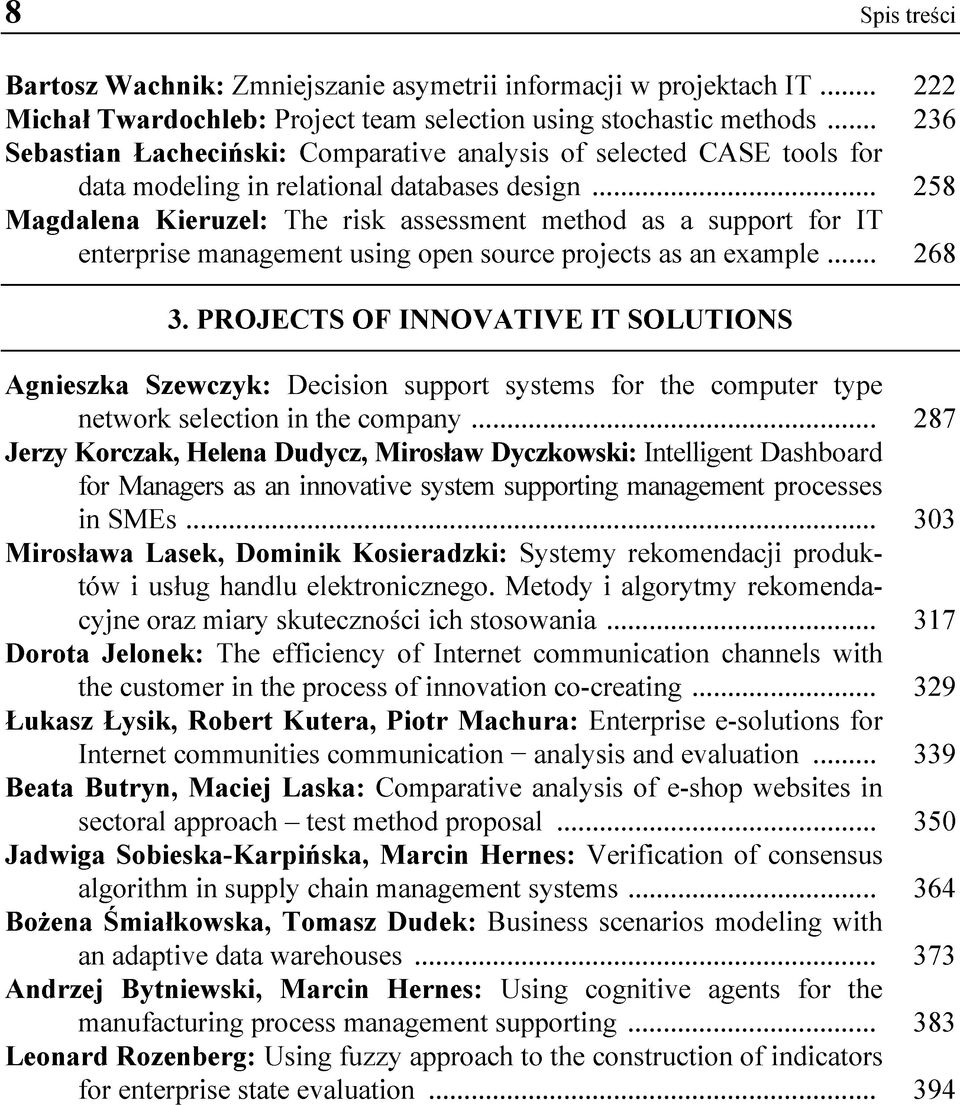 .. 258 Magdalena Kieruzel: The risk assessment method as a support for IT enterprise management using open source projects as an example... 268 3.