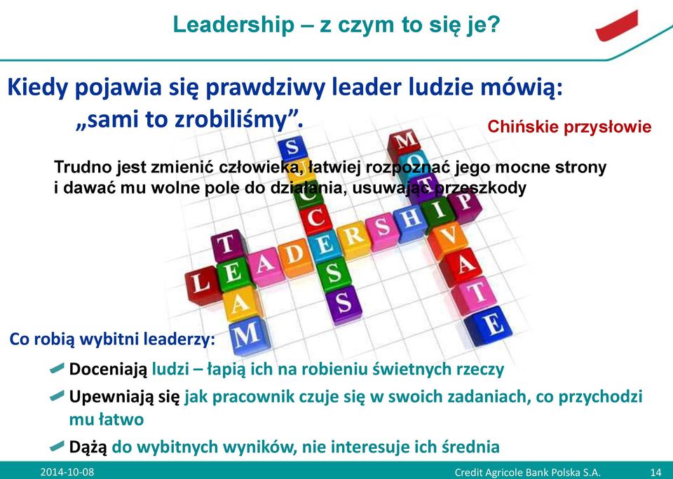 usuwając przeszkody Co robią wybitni leaderzy: Doceniają ludzi łapią ich na robieniu świetnych rzeczy Upewniają się jak