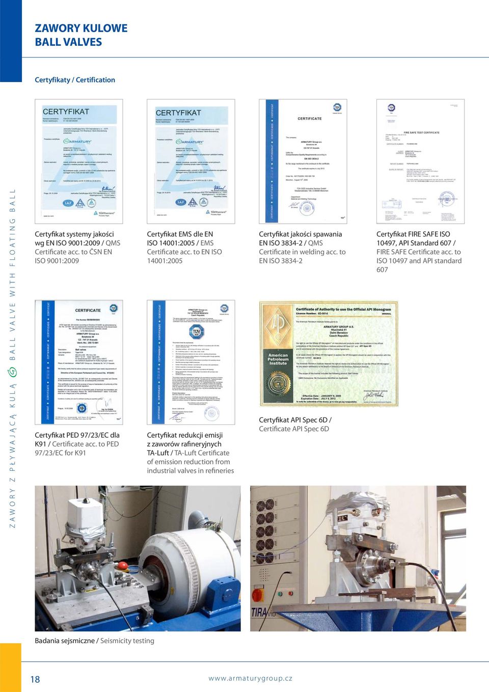 to EN ISO 14001:2005 Certyfikat redukcji emisji z zaworów rafineryjnych TA-Luft / TA-Luft Certificate of emission reduction from industrial valves in refineries Certyfikat jakości