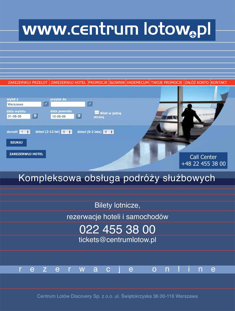 +48 22 455 38 00 Kompleksowa obsługa podróży służbowych Bilety lotnicze, rezerwacje hoteli i samochodów 022 455 38 00