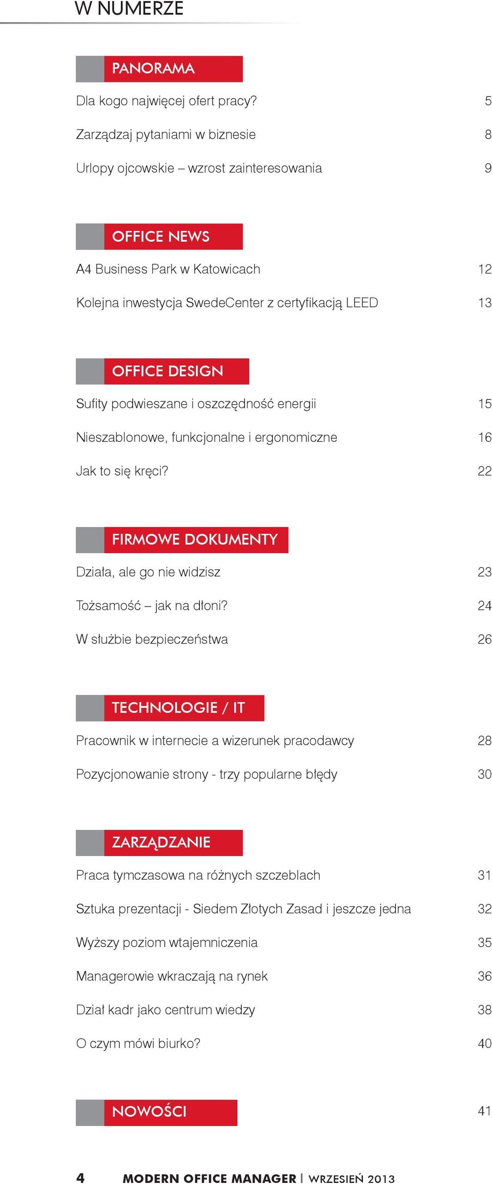 podwieszane i oszczędność energii 15 Nieszablonowe, funkcjonalne i ergonomiczne 16 Jak to się kręci? 22 FIRMOWE DOKUMENTY Działa, ale go nie widzisz 23 Tożsamość jak na dłoni?