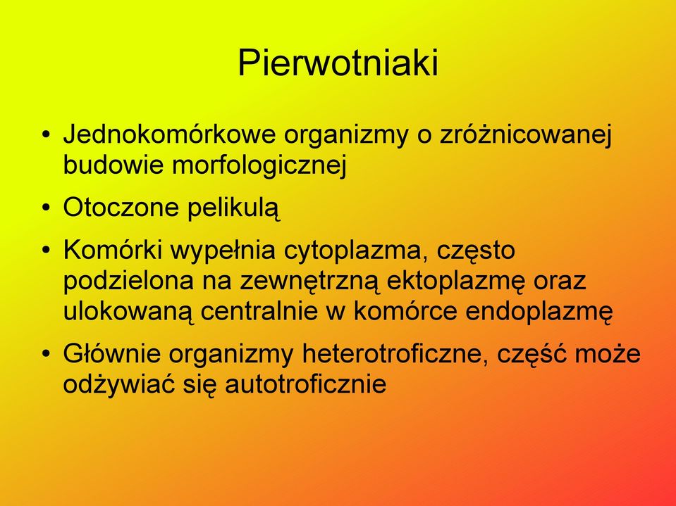 podzielona na zewnętrzną ektoplazmę oraz ulokowaną centralnie w komórce