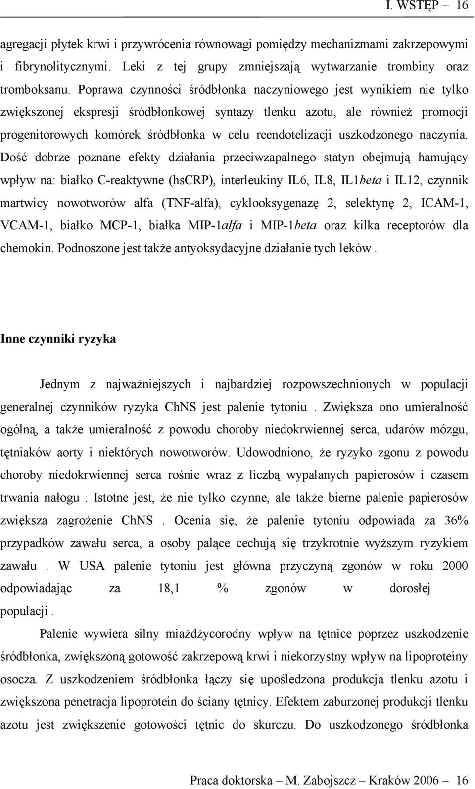 reendotelizacji uszkodzonego naczynia.