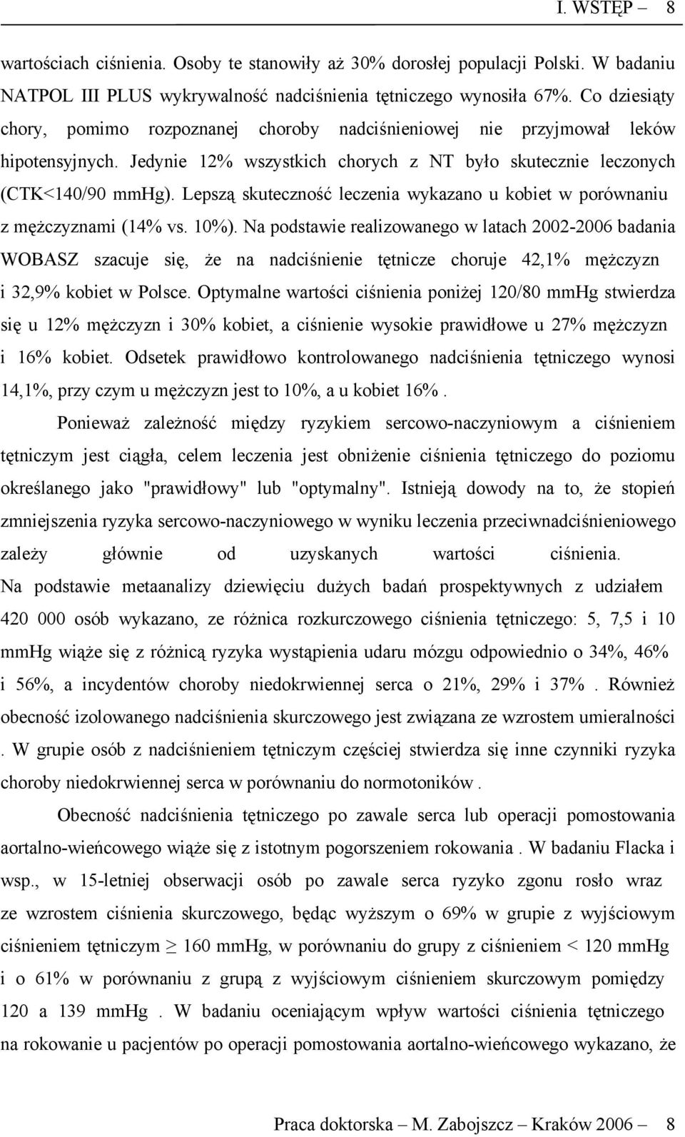 Lepszą skuteczność leczenia wykazano u kobiet w porównaniu z mężczyznami (14% vs. 10%).