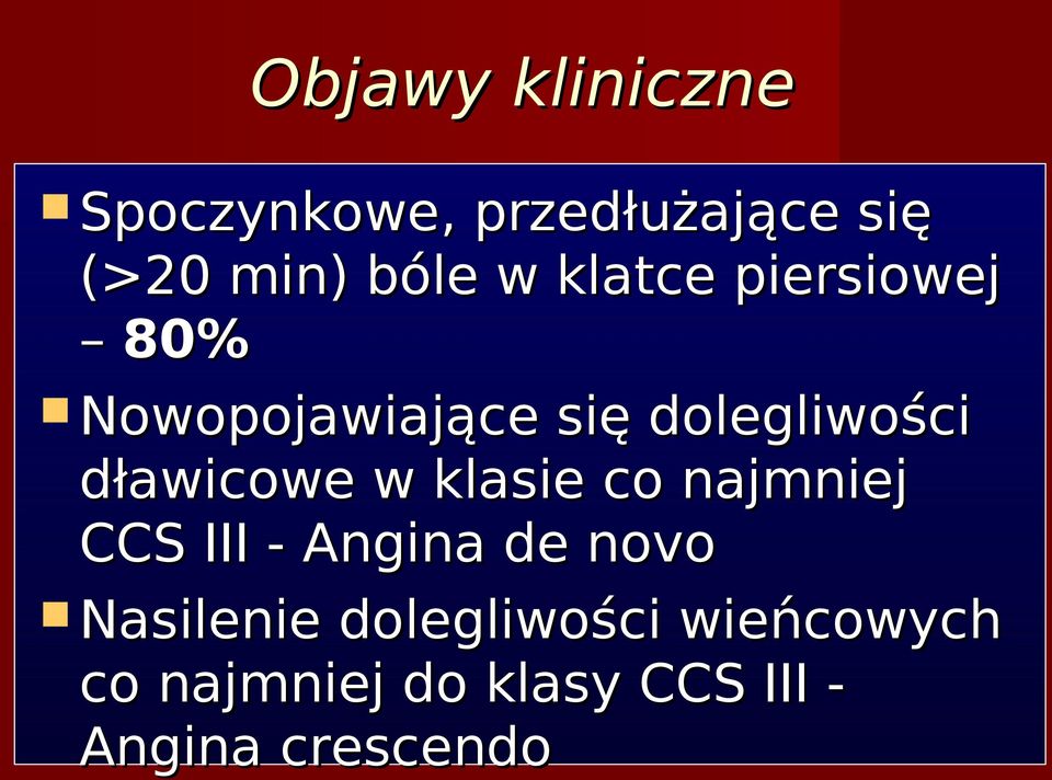 dławicowe w klasie co najmniej CCS III - Angina de novo