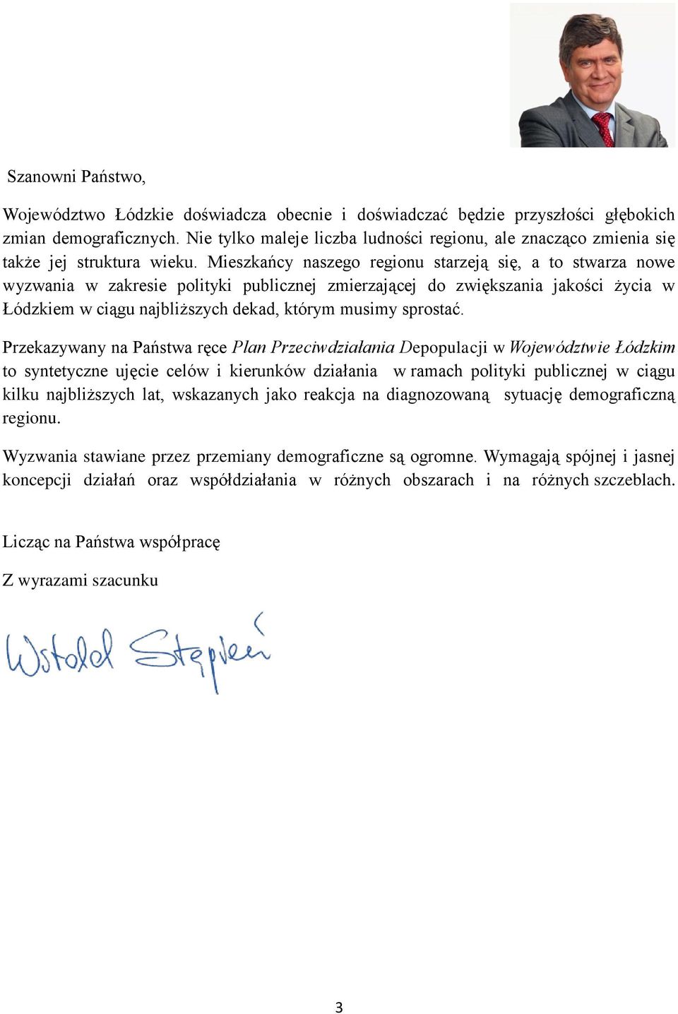 Mieszkańcy naszego regionu starzeją się, a to stwarza nowe wyzwania w zakresie polityki publicznej zmierzającej do zwiększania jakości życia w Łódzkiem w ciągu najbliższych dekad, którym musimy